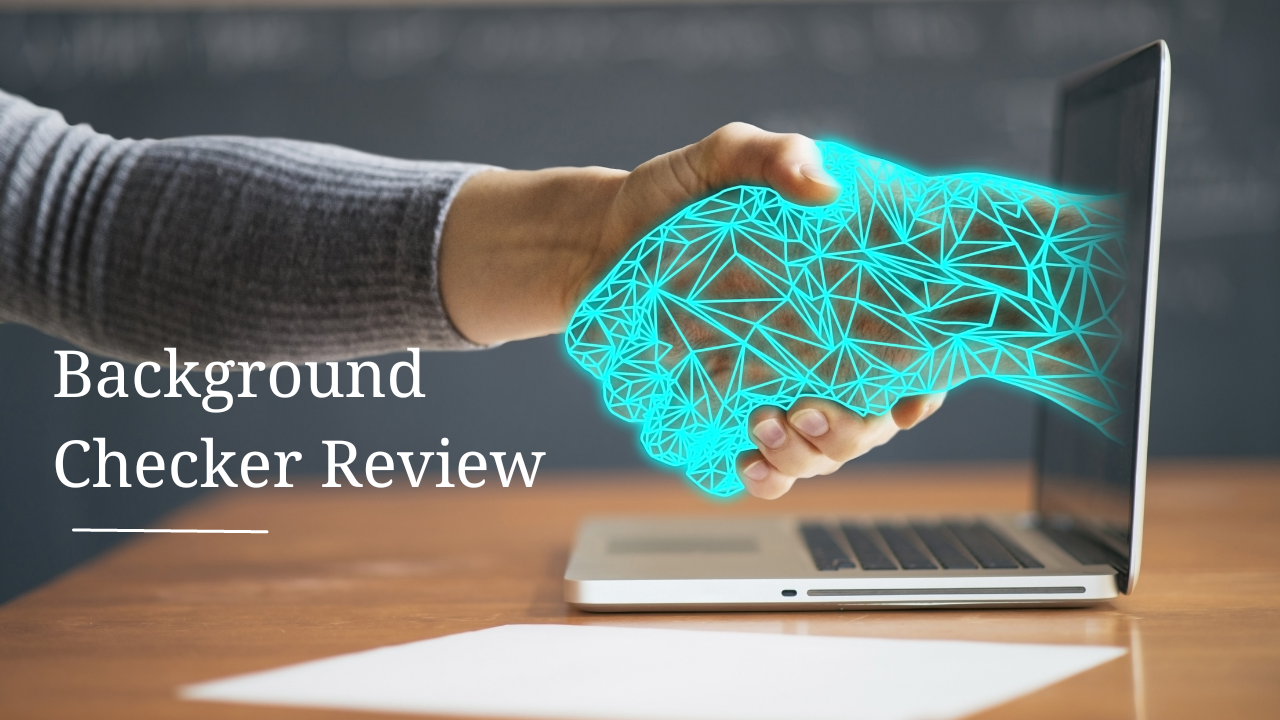 Background Checker Review: Everything You Need to Know